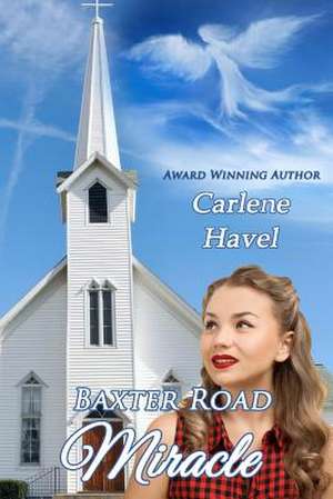 Baxter Road Miracle de Carlene Havel