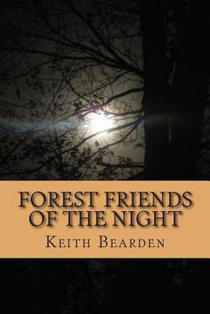 Forest Friends of the Night de Keith Bearden