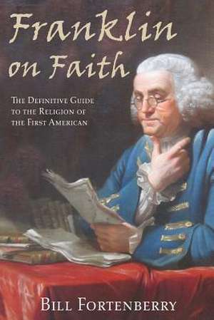 Franklin on Faith de Bill Fortenberry