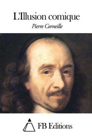 L'Illusion Comique de Pierre Corneille