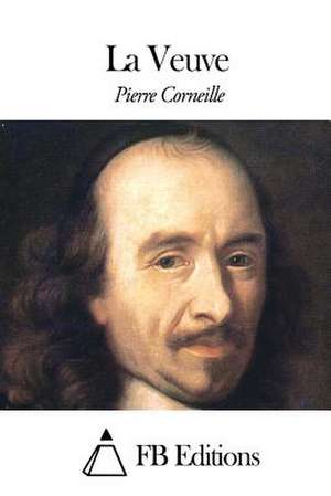 La Veuve de Pierre Corneille