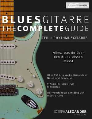 Blues-Gitarre - The Complete Guide de MR Joseph Alexander