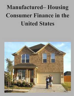 Manufactured- Housing Consumer Finance in the United States de Consumer Financial Protection Bureau