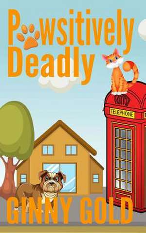 Pawsitively Deadly de Ginny Gold