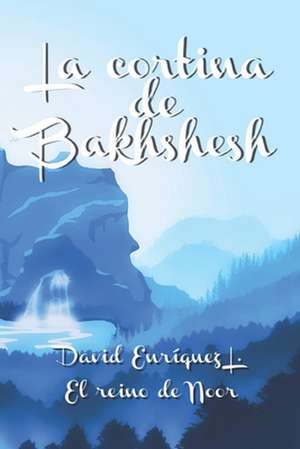 La Cortina de Bakhshesh de David Enriquez L.