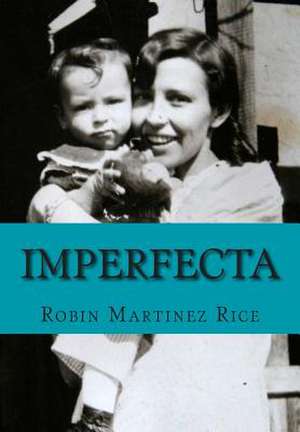 Imperfecta Large Print Edition de Robin Martinez Rice