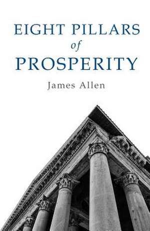 Eight Pillars of Prosperity de James Allen