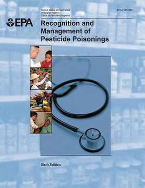 Recognition and Management of Pesticide Poisonings de U. S. Environmental Protection Agency