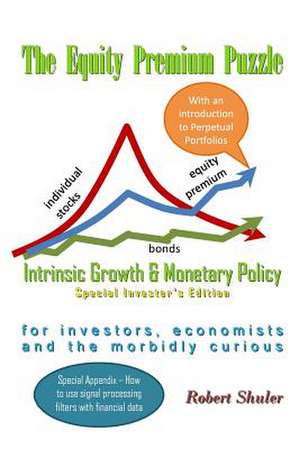 The Equity Premium Puzzle, Intrinsic Growth & Monetary Policy de Robert Shuler