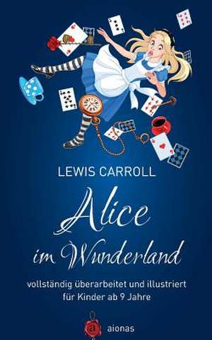 Alice Im Wunderland. Vollstandig Uberarbeitet Und Illustriert de Lewis Carroll