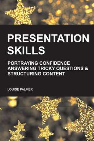 Presentation Skills de Louise Palmer