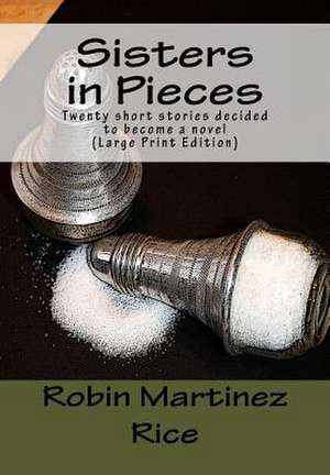 Sisters in Pieces Large Print de Robin Martinez Rice