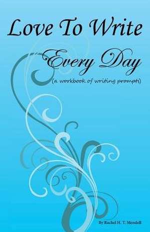 Love to Write Every Day Workbook de Rachel Ht Mendell