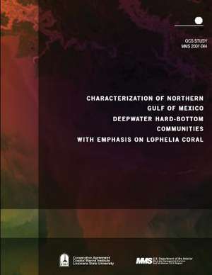 Characterization of Northern Gulf of Mexico Deepwater Hard-Bottom Communities with Emphasis on Lophelia Coral de U. S. Department of the Interior