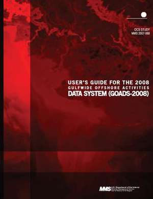 User?s Guide for the 2008 Gulfwide Offshore Activities Data System (Goads-2008) de U. S. Department of the Interior