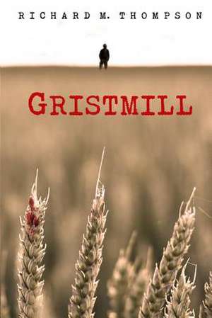 Gristmill de Richard M. Thompson