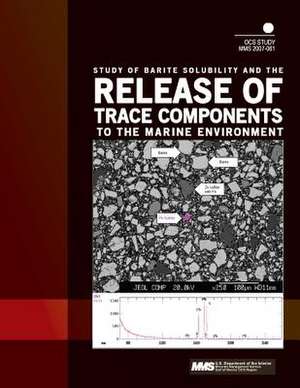 Study of Barite Solubility and the Release of Trace Components to the Marine Environment de U. S. Department of the Interior