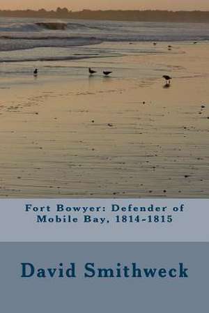 Fort Bowyer de David Smithweck