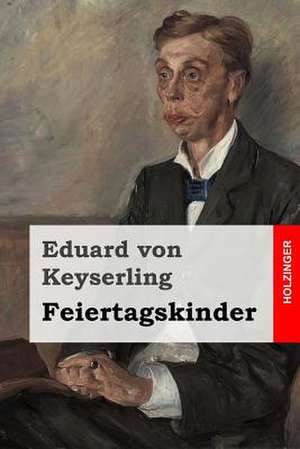 Feiertagskinder de Eduard Von Keyserling