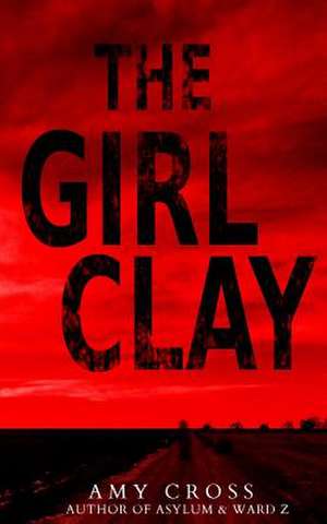 The Girl Clay de Amy Cross