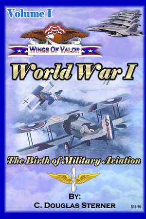 Wings of Valor - Volume 1 de Sterner, C. Douglas