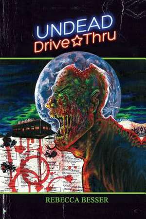 Undead Drive-Thru de Rebecca Besser