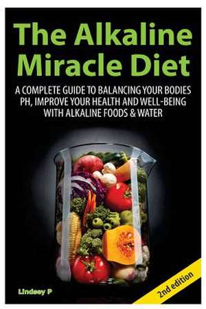 The Alkaline Miracle Diet de Lindsey P