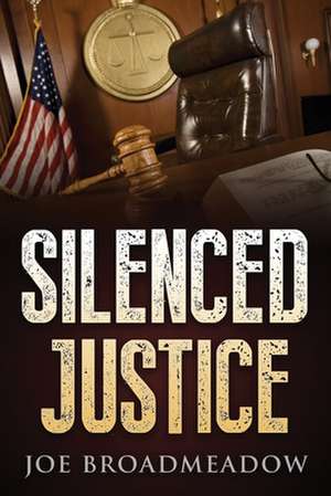 Silenced Justice de Joe Broadmeadow