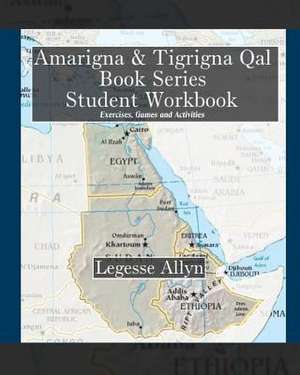 Amarigna & Tigrigna Qal Book Series Student Workbook de Legesse Allyn