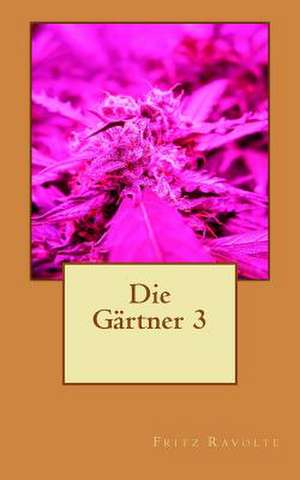 Die Gartner 3 de Fritz Ravolte