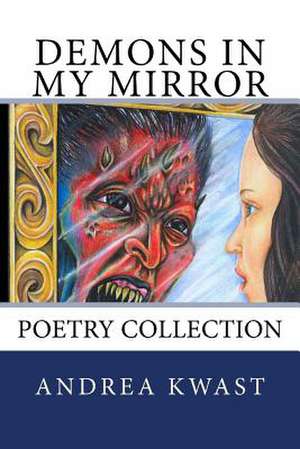 Demons in My Mirror de Andrea Kwast