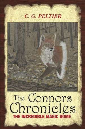 The Connors Chronicles: The Incredible Magic Dome de C. G. Peltier