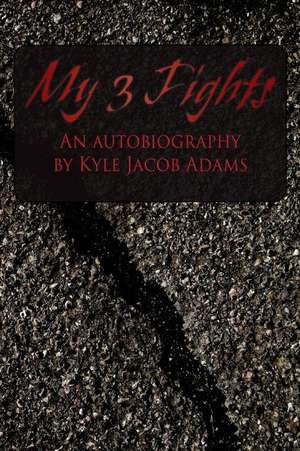 My 3 Fights de Kyle Jacob Adams