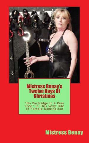 Mistress Benay's Twelve Days of Christmas de Mistress Benay