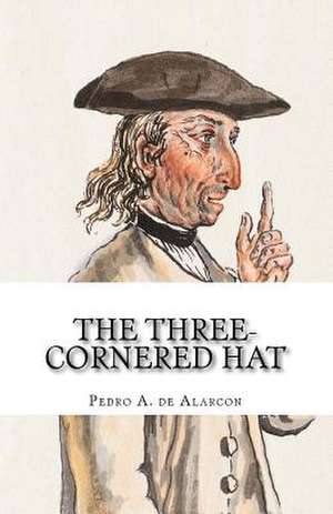 The Three-Cornered Hat de Pedro Antonio de Alarcon