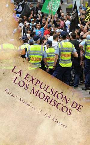 La Expulsion de Los Moriscos de Rafael Altamira