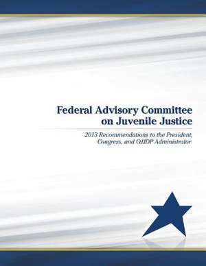 Federal Advisory Committee on Juvenile Justice de Federal Advisory Committee on Juvenile J.