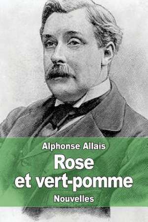 Rose Et Vert-Pomme de Alphonse Allais