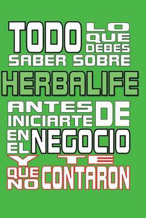 Todo Lo Que Debes Saber Sobre Herbalife de Anonimo Anonimo