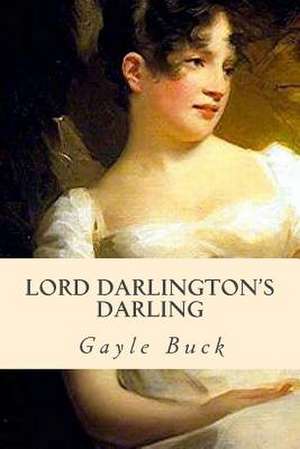 Lord Darlington's Darling de Gayle Buck