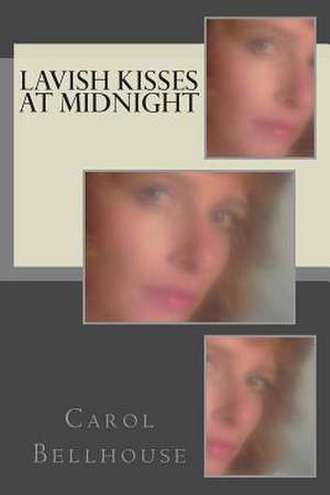 Lavish Kisses at Midnight de Carol Bellhouse