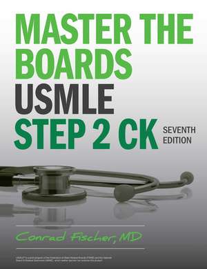 Master the Boards USMLE Step 2 CK, Seventh Edition de Conrad Fischer MD