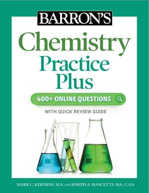 Barron's Chemistry Practice Plus: 400+ Online Questions and Quick Study Review de Mark Kernion, M.A.