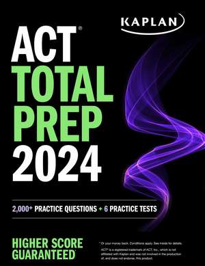 ACT Total Prep 2024: Includes 2,000+ Practice Questions + 6 Practice Tests de Kaplan Test Prep