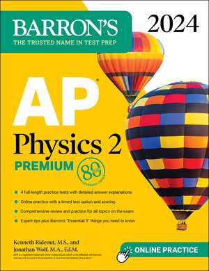 AP Physics 2 Premium, 2024: 4 Practice Tests + Comprehensive Review + Online Practice de Kenneth Rideout, M.S.