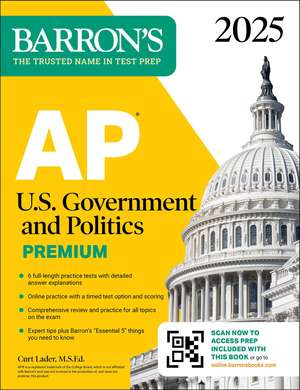 AP U.S. Government and Politics Premium, 2025: 6 Practice Tests + Comprehensive Review + Online Practice de Curt Lader, M.S. Ed.