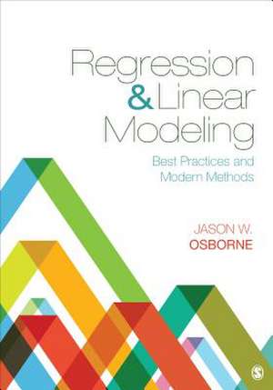 Regression & Linear Modeling: Best Practices and Modern Methods de Jason W. Osborne