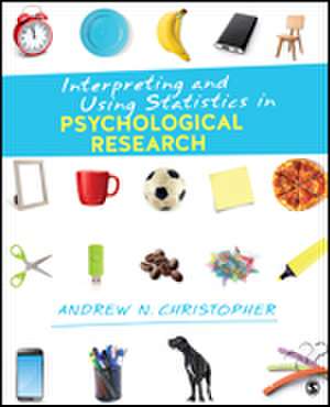 Interpreting and Using Statistics in Psychological Research de Andrew N. Christopher