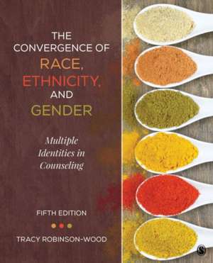 The Convergence of Race, Ethnicity, and Gender: Multiple Identities in Counseling de Tracy Lynn Robinson-Wood