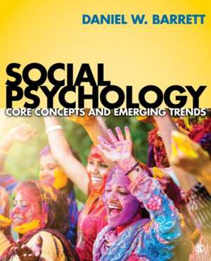 Social Psychology: Core Concepts and Emerging Trends de Daniel W. Barrett